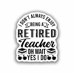 Retired Teacher  Sticker (Peel N' Stick)